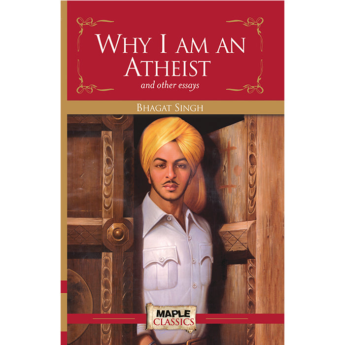 Why I am an Atheist and other essays